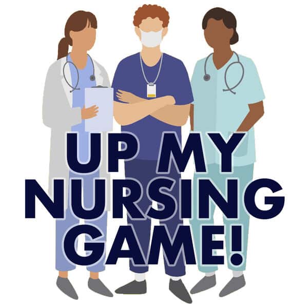 The logo for the 'Up My Nursing Game' podcast, featuring the podcast title prominently displayed on a background of a graphic illustrating three nurses, two female and one male, standing confidently. The illustration highlights diversity and teamwork in the nursing profession, representing the podcast's focus on professional development and support for nurses.
